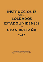 Instrucciones para soldados estadounidenses en Gran Bretaña, 1942. 9788416023592