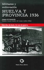 Militares y sublevación: Huelva y provincia 1936. 9788480102520