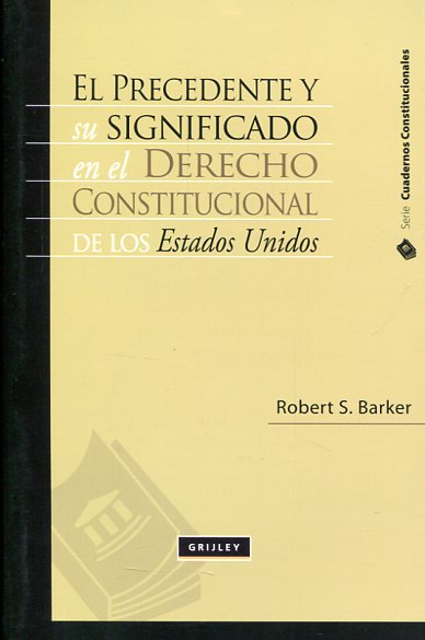 El precedente y su significado en el Derecho constitucional de los Estados Unidos. 9789972044618