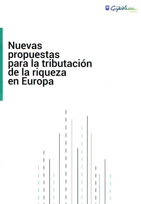 Nuevas propuestas para la tributación de la riqueza en Europa = Aberastasuna zergapetzeko proposamen berriak Europan. 9788479077280