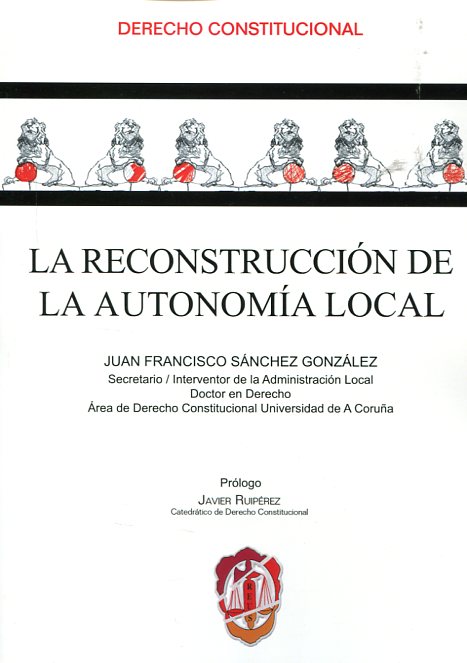 La reconstrucción de la autonomía local. 9788429018455