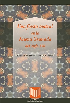 Una fiesta teatral en la Nueva Granada del siglo XVII. 9788484898276