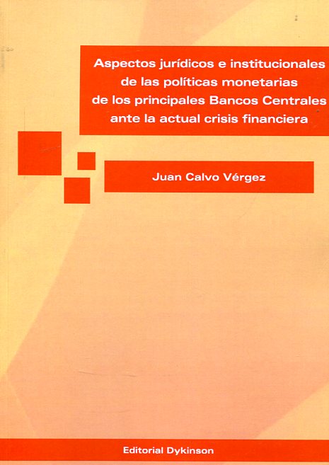 Aspectos jurídicos e institucionales de las políticas monetarias de los principales Bancos Centrales ante la actual crisis financiera. 9788490853658