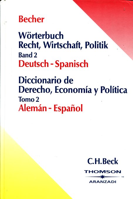 Wörterbuch recht, wirtschaft, politik. Band 2 = Diccionario de Derecho, economía y política. Tomo 2