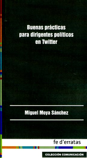 Buenas prácticas para dirigentes políticos en Twitter. 9788415890348