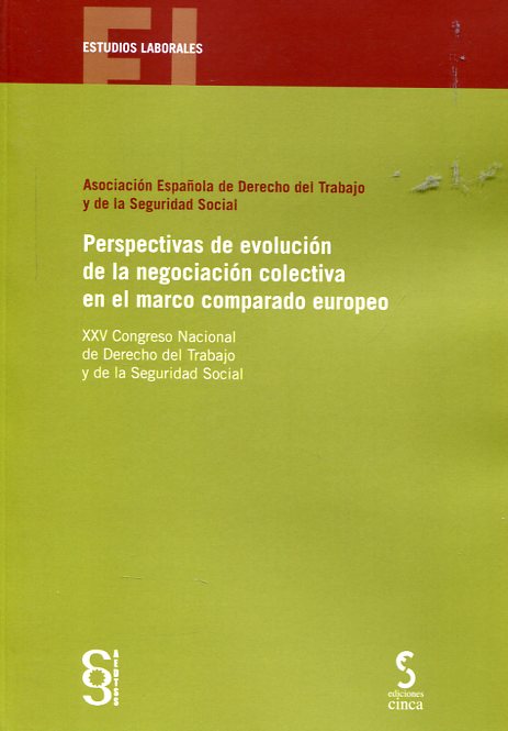 Perspectivas de evolución de la negociación colectiva en el marco comparado europeo. 9788415305835