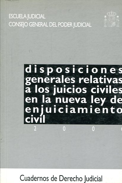 Disposiciones generales relativas a los juicios civiles en la nueva ley de enjuiciamiento civil. 9788489324800