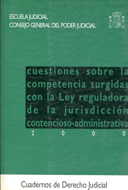 Cuestiones sobre la competencia surgidas con la Ley reguladora de la jurisdicción contencioso-administrativa. 9788489324879