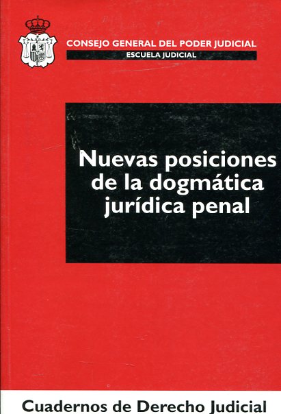 Nuevas posiciones de la dogmática jurídica penal. 9788496518834