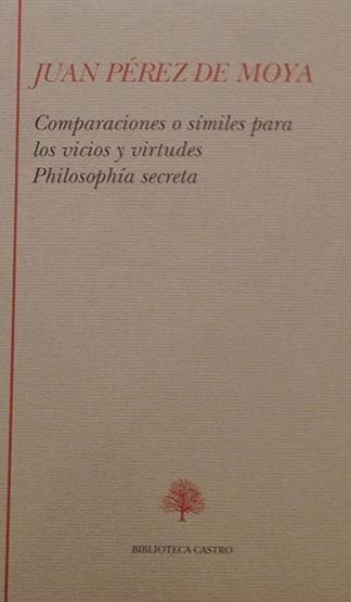 Comparaciones o símiles para los vicios y virtudes; Philosophía secreta. 9788475064529