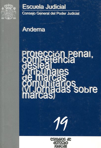 Protección penal, competencia desleal y tribunales de marcas comunitarios. 9788489324626