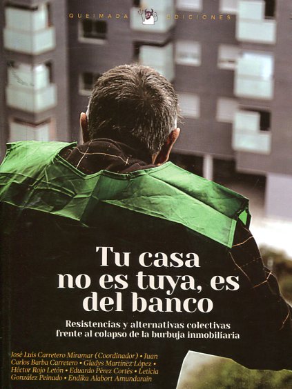 Tu casa no es tuya, es del banco. 9788485735693