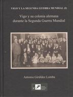 Vigo y su colonia alemana durante la Segunda Guerra Mundial. 9788489599567