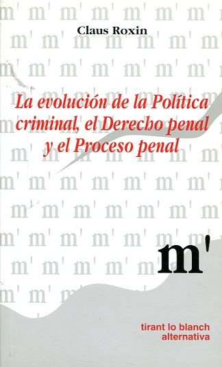 La evolución de la política criminal, el Derecho penal y el proceso penal. 9788484421597
