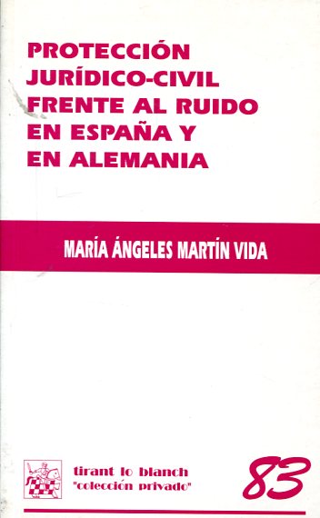 Protección jurídico-civil frente al ruido en España y en Alemania. 9788484565550