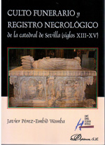 Culto funerario y registro necrológico de la Catedral de Sevilla (siglos XIII-XV). 9788490854082