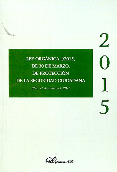 Ley Orgánica 4/2015, de 30 de marzo de protección de la Seguridad Ciudadana. 9788490853955