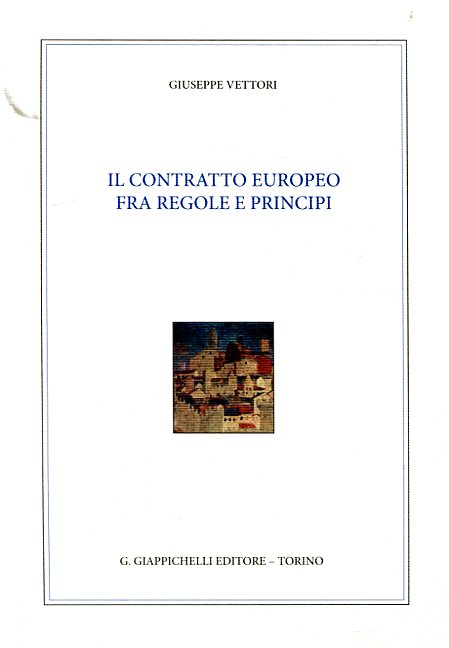 Il contratto europeo fra regole e principi. 9788834859698