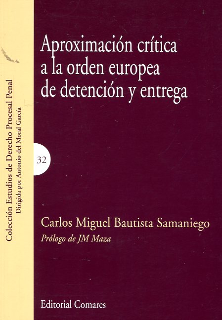 Aproximación crítica a la orden europea de detención y entrega. 9788490452981