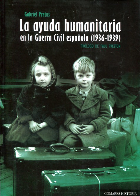 La ayuda humanitaria en la Guerra Civil española (1936-1939). 9788490452950