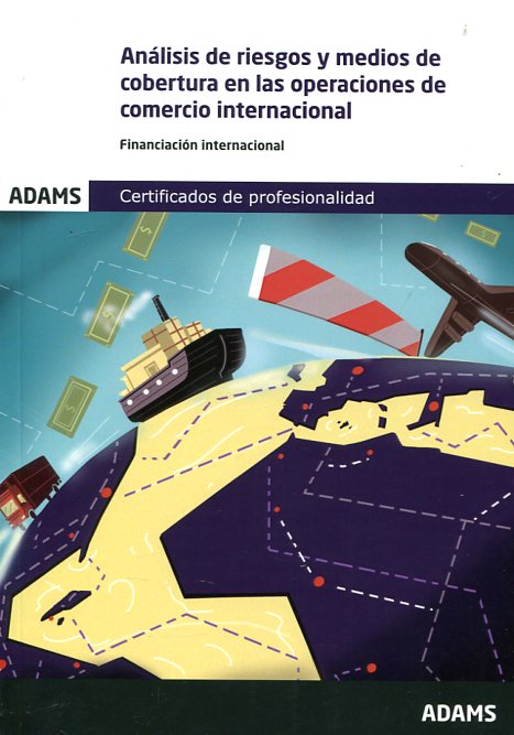 Análisis de riesgos y medios de cobertura en las operaciones de comercio internacional. 9788490840443