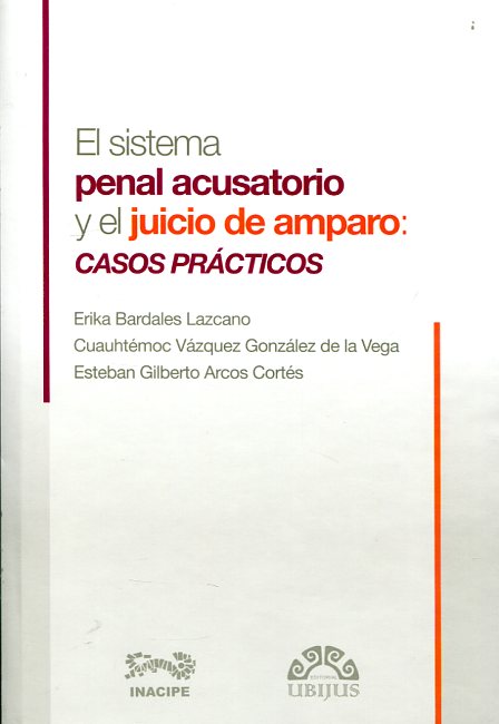 El sistema penal acusatorio y el juicio de amparo. 9786079389093