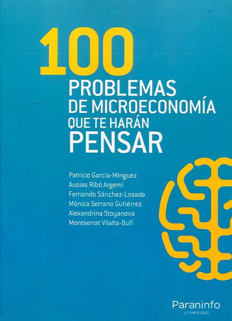 100 problemas de microeconomía que te harán pensar. 9788428334976