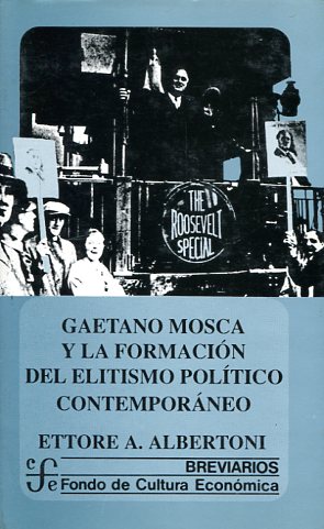 Gaetano Mosca y la formación del elitismo político contemporáneo. 9789681636333
