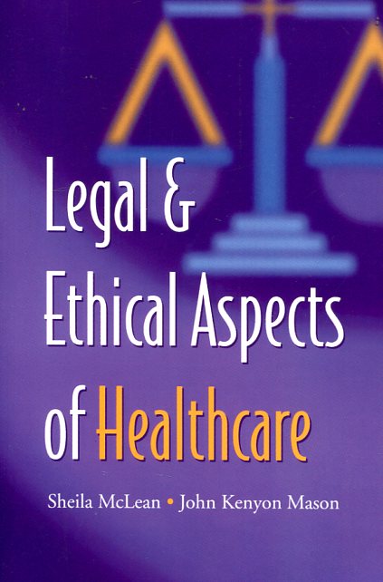 Legal and ethical aspects of healthcare. 9780521734509