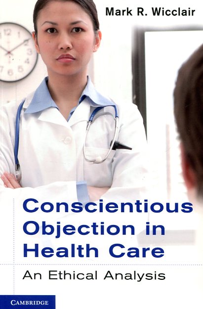 Conscientious objection in health care. 9780521735438