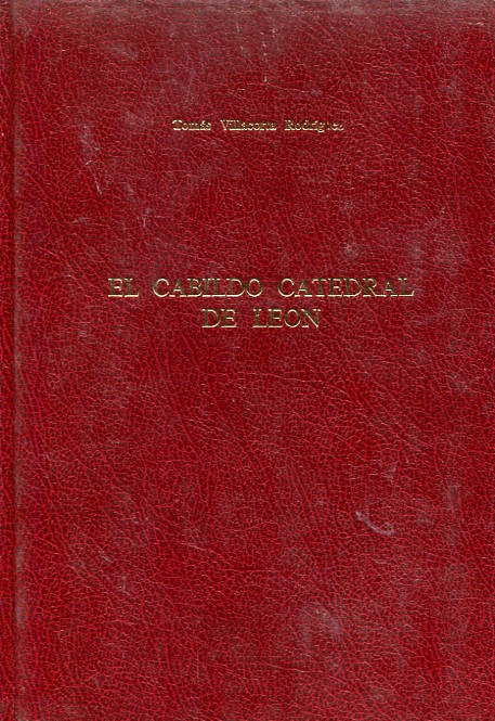 El Cabildo Catedral de León: estudio histórico-jurídico, siglos XII-XIX