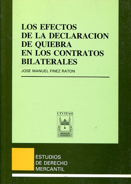 Los efectos de la declaración de quiebra en los contratos bilaterales. 9788473989855