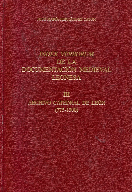 Index Verborum de la documentación medieval leonesa. III: Archivo Catedral de León (775-1300). 9788487667534