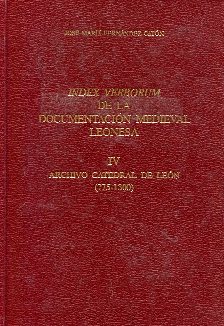 Index Verborum de la documentación medieval leonesa. IV: Archivo Catedral de León (775-1300). 9788487667541