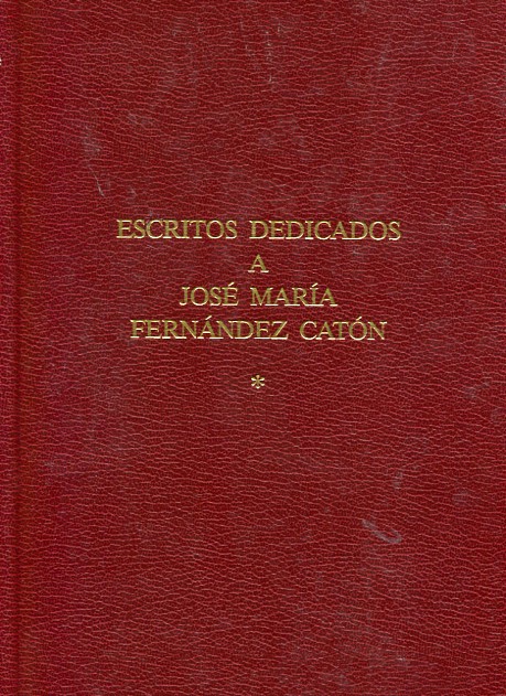 Escritos dedicados a José María Fernández Catón. 9788487667688