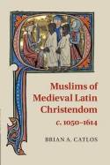 Muslims of medieval latin Christendom. 9780521717908