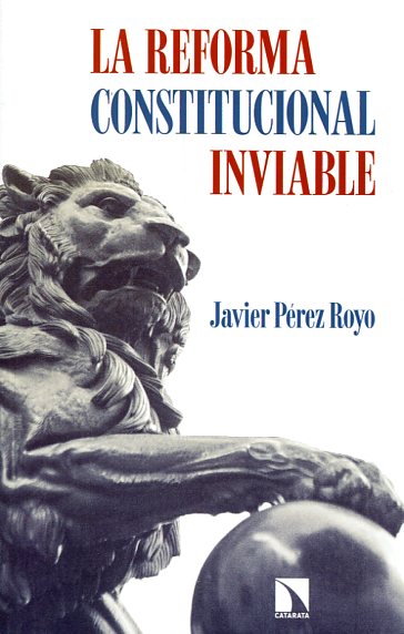 La reforma constitucional inviable. 9788490970553