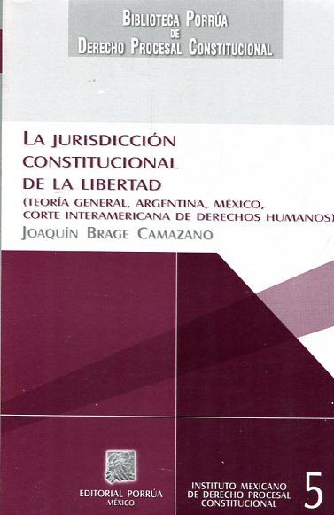 La jurisdicción constitucional de la libertad. 9789700755465