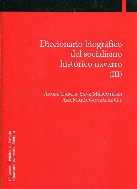 Diccionario biográfico del socialismo histórico navarro (III). 9788497692946
