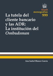 La tutela del cliente bancario y las ADR. 9788490866405