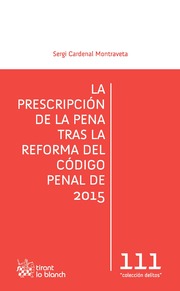 La prescripción de la pena tras la reforma del Código Penal de 2015. 9788490867815