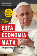 Papa Francisco: esta economía mata. 9788490612620
