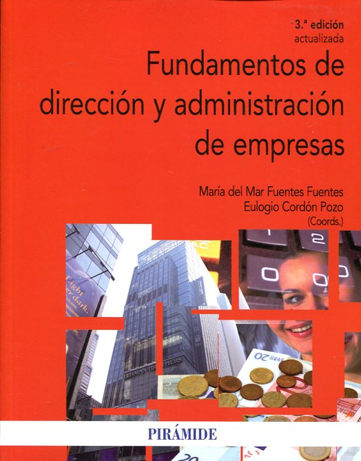 Fundamentos de dirección y administración de empresas. 9788436833997