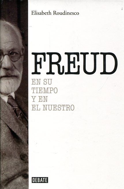 Freud en su tiempo y en nuestro tiempo. 9788499925288