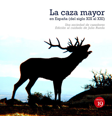 La caza mayor en España (del siglo XIX al XXI). 9788416225613