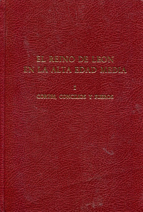 El Reino de León en la Alta Edad Media, I: Cortes, Concilios y Fueros