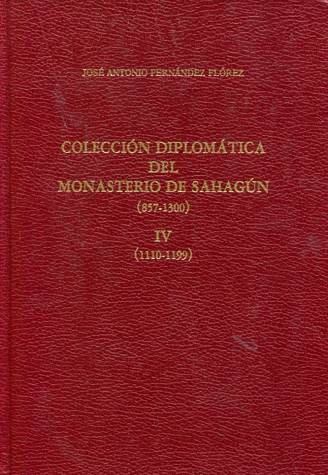 Colección diplomática del Monasterio de Sahagún (857-1300). IV: (1110-1199)