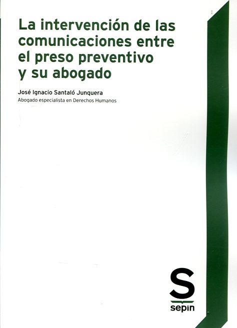 La intervención de las comunicaciones entre el preso preventivo y su abogado. 9788416521258