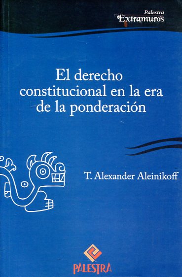 El Derecho constitucional en la era de la ponderación. 9786124047442