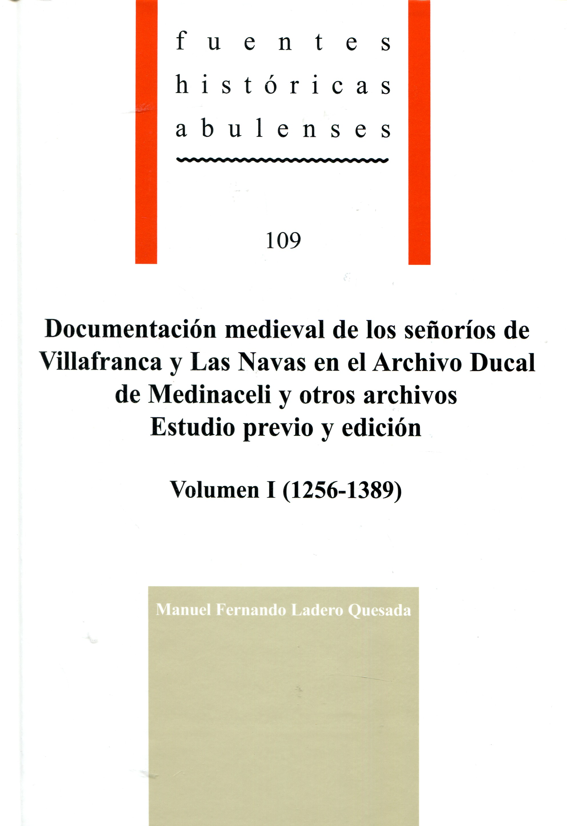 Documentación medieval de los Señoríos de Villafranca y Las Navas en el Archivo Ducal de Medinaceli y otros archivos: estudio previo y edición. 9788415038597